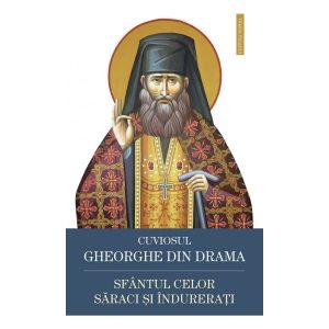 cuviosul-gheorghe-din-drama-sfantul-celor-saraci-si-indurerati-9789731369846-62198-4.jpeg Cuviosul Gheorghe din Drama, Sfantul celor saraci si indurerati