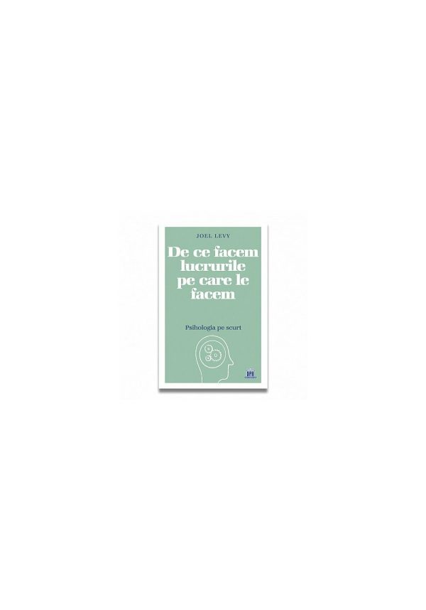 De ce facem lucrurile pe care le facem – Psihologia pe scurt