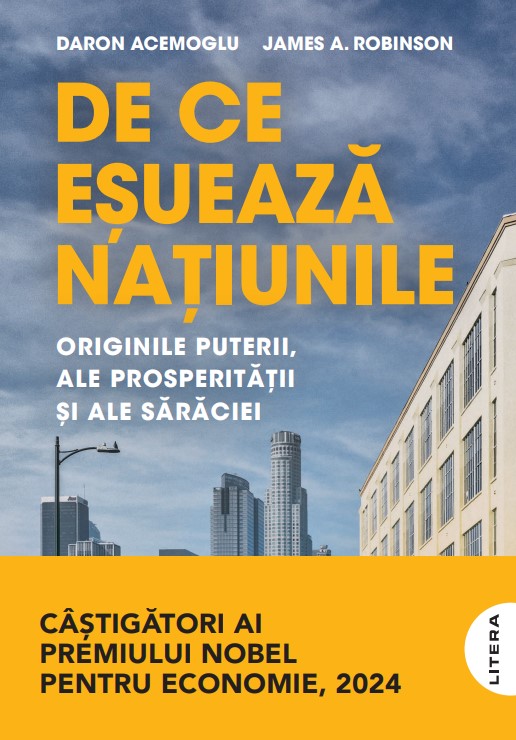 de_ce_esueaza_natiunile_.jpg De ce esueaza natiunile. Originile puterii, ale prosperitatii si ale saraciei