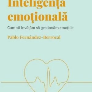 Descopera psihologia. Inteligenta emotionala