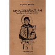 din-pustie-pana-in-rai-introducere-in-teologia-ascetica-stephen-c-headley.jpg Din pustie pana in Rai. Introducere in teologia ascetica - Stephen C. Headley