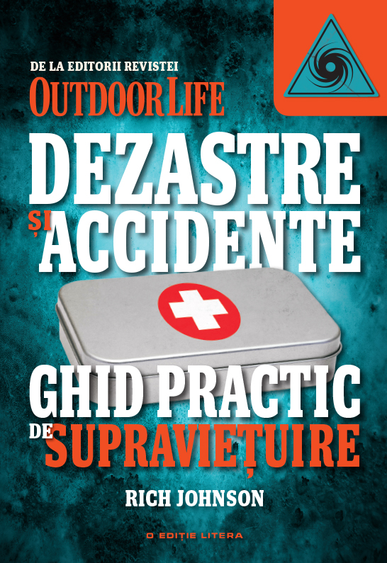 Dezastre și accidente. Ghid practic de supraviețuire