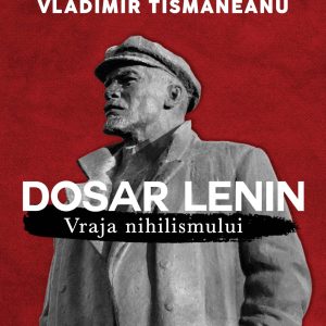 Dosar Lenin. Vraja nihilismului