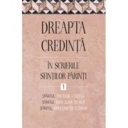 ­­­Dreapta credinta in scrierile Sfintilor Parinti, volumul 1