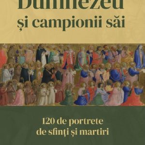 dumnezeu-si-campionii-sai-vol-2-120-de-portrete-de-sfinti-si-martiri-mario-scudo-.jpg Dumnezeu si campionii sai. 120 de portrete de sfinti si martiri (vol. II)