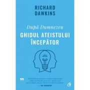 Dupa Dumnezeu. Ghidul ateistului incepator - Richard Dawkins