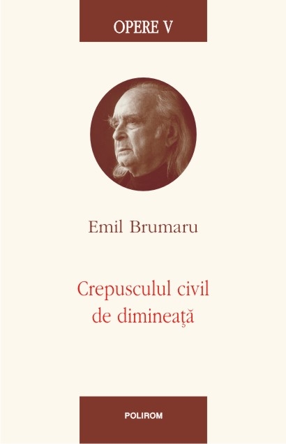 emil_brumaru.jpg Opere V. Crepusculul civil de dimineata
