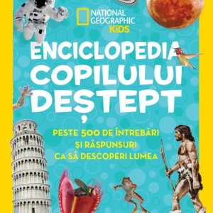 Enciclopedia copilului destept. Peste 500 de intrebari si raspunsuri ca sa descoperi lumea