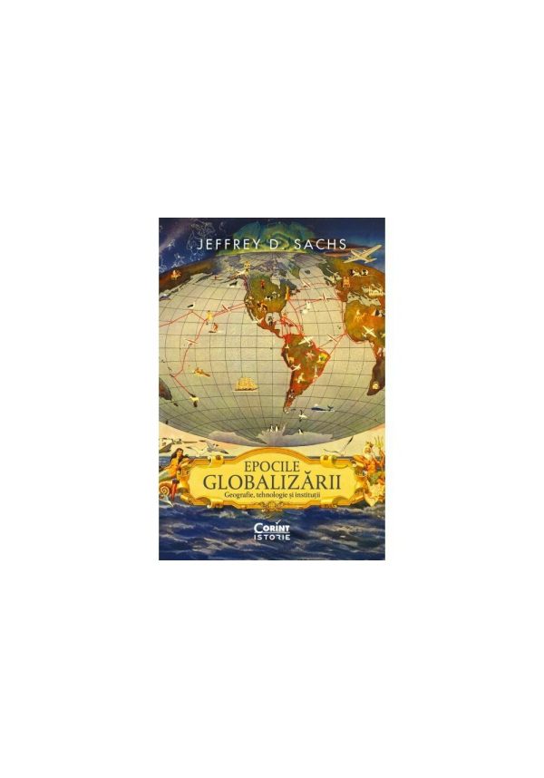 epocile-globalizarii-geografie-tehnologie-si-institutii-9786060887539-60758-4.jpeg Epocile globalizarii. Geografie, tehnologie si institutii