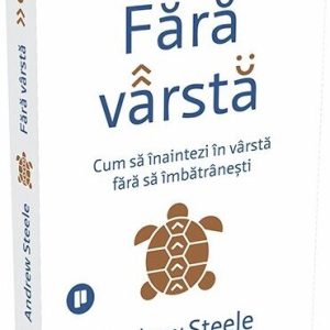 Fără vârstă. Cum să înaintezi în vârstă fără să îmbătrânești
