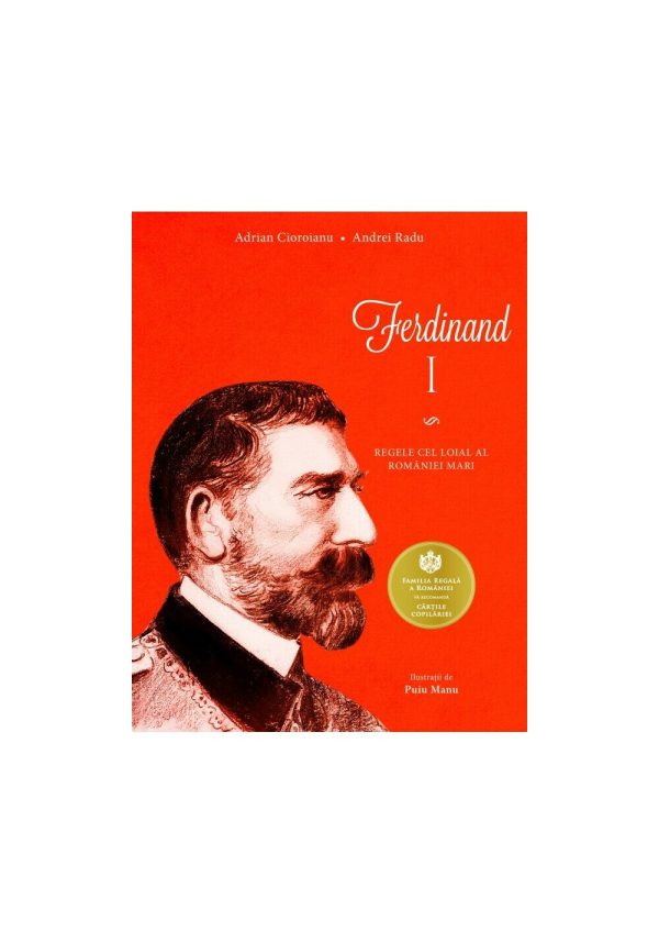 Ferdinand I. Regele cel loial al Romaniei Mari