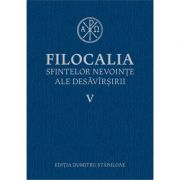 Filocalia sfintelor nevointe ale desavarsirii volumul 5