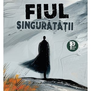 Fiul singuratatii
