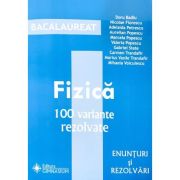 Fizica Bacalaureat. 100 variante rezolvate (Enunturi si rezolvari) - Doru Badiu
