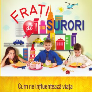 Frați și surori. Cum ne influențează viața legaturile fraterne