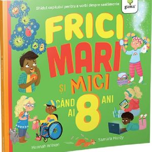 Frici mari si mici cand ai 8 ani