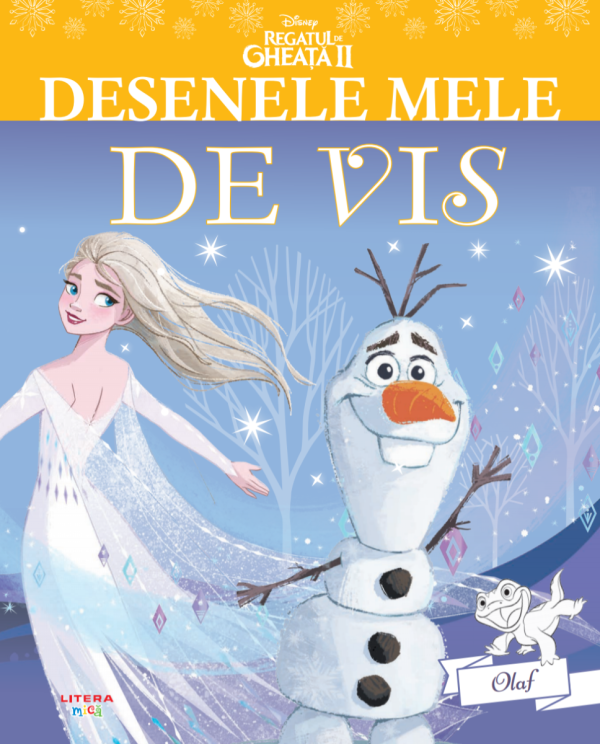 Disney. Regatul de gheata II. Olaf. Desenele mele de vis