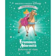 Frumoasa Adormita. Buttercup cel viteaz. Volumul 85. Disney. Biblioteca magica, editie de colectie