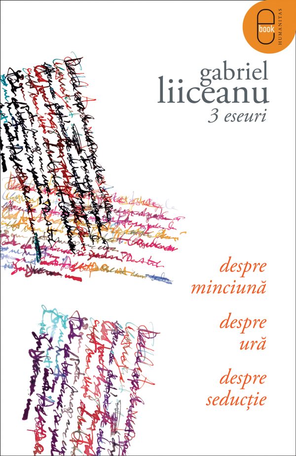 3 eseuri : Despre  seductie, minciuna si ura ( pdf )