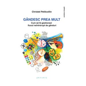 Gandesc prea mult: cum sa iti gestionezi fluxul neintrerupt de ganduri