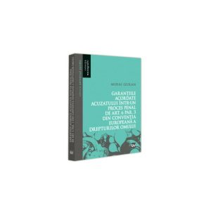 garantiile-acordate-acuzatului-intr-un-proces-penal-de-art-6-par-3-din-conventia-europeana-a-drepturilor-omului-9786063914799-57764-4.jpeg Garantiile acordate acuzatului intr-un proces penal de art. 6 par. 3 din Conventia Europeana a Drepturilor Omului