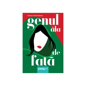 genul-ala-de-fata-tanaz-bhathena-9786068811604-48932-4.jpeg Genul ala de fata