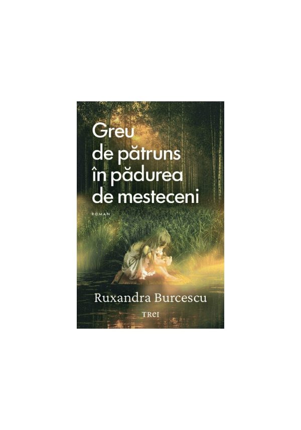 greu-de-patruns-in-padurea-de-mesteceni-9786064030979-69531-4.jpeg Greu de patruns in padurea de mesteceni