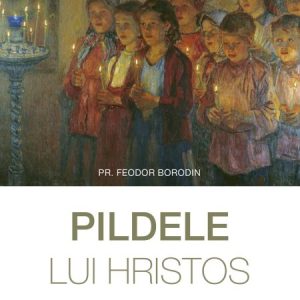 Pildele lui Hristos. Învăţături mereu noi pentru creşterea copiilor