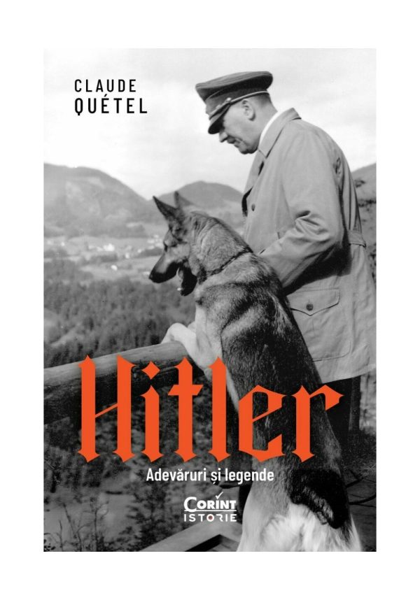 Hitler. Adevaruri si legende