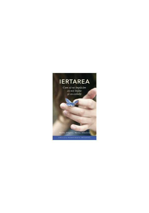 iertarea-ed-2-cum-sa-ne-impacam-cu-noi-insine-si-cu-ceilalti-marina-arhipova-9789731369860-57542-4.jpeg IERTAREA - Cum sa ne impacam cu noi insine si cu ceilalti