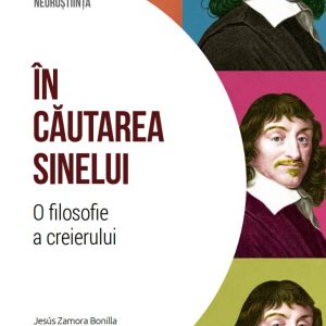 in_cautarea_sinelui.jpg In cautarea sinelui. O filosofie a creierului. Volumul 35. Descopera Neurostiinta