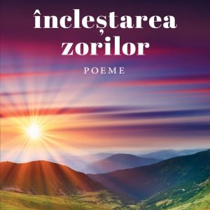Încleştarea zorilor. Poeme