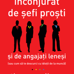 inconjurat_de_sefi_prosti.png Inconjurat de sefi prosti si de angajati lenesi