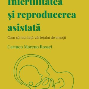 Infertilitatea si reproducerea asistata. Volumul 41. Descopera Psihologia