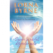 ingeri-la-varful-degetelor-mele-lorna-byrne.png Ingeri la varful degetelor mele - Lorna Byrne