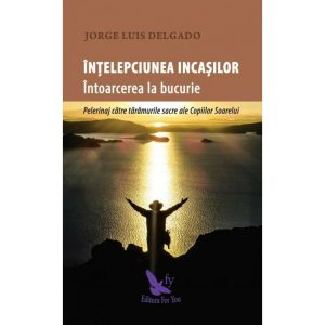 intelepciunea-incasilor-intoarcerea-la-bucurie-10042-4.jpeg Intelepciunea incasilor. Intoarcerea la bucurie