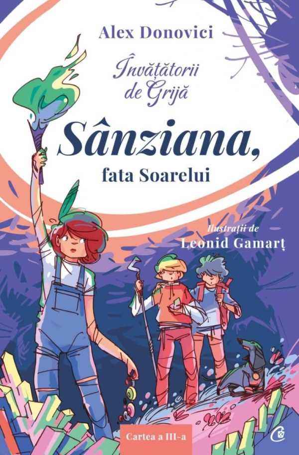 invatatorii_de_grija_sanziana_fata_soarelui.jpg Invatatorii de Grija. Sanziana, fata Soarelui. Cartea a III-a