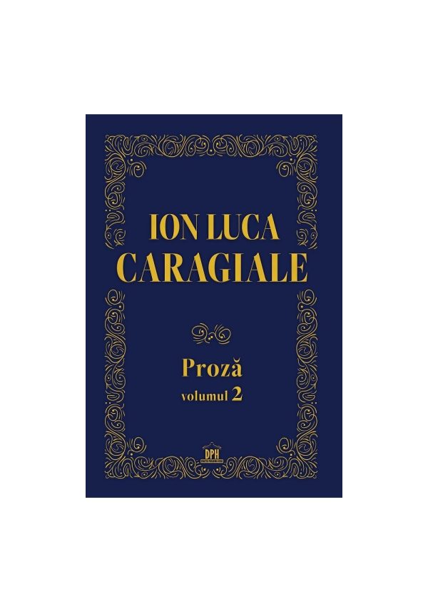 Ion Luca Caragiale - Proza, volumul 2