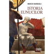 Istoria eunucilor - Marzio Barbagli