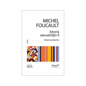 Istoria sexualitatii II. Folosirea placerilor