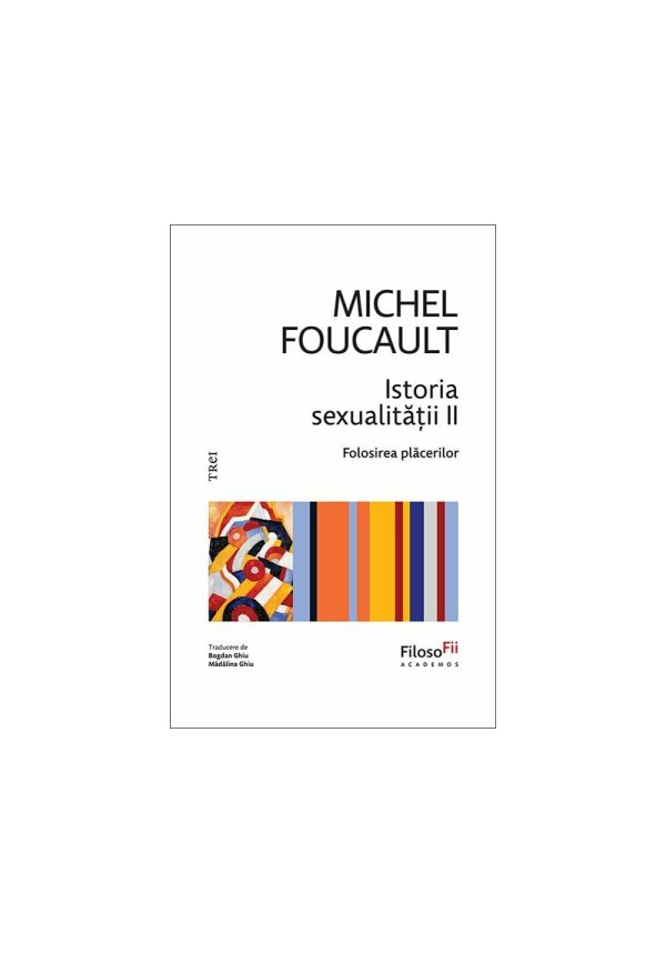 Istoria sexualitatii II. Folosirea placerilor