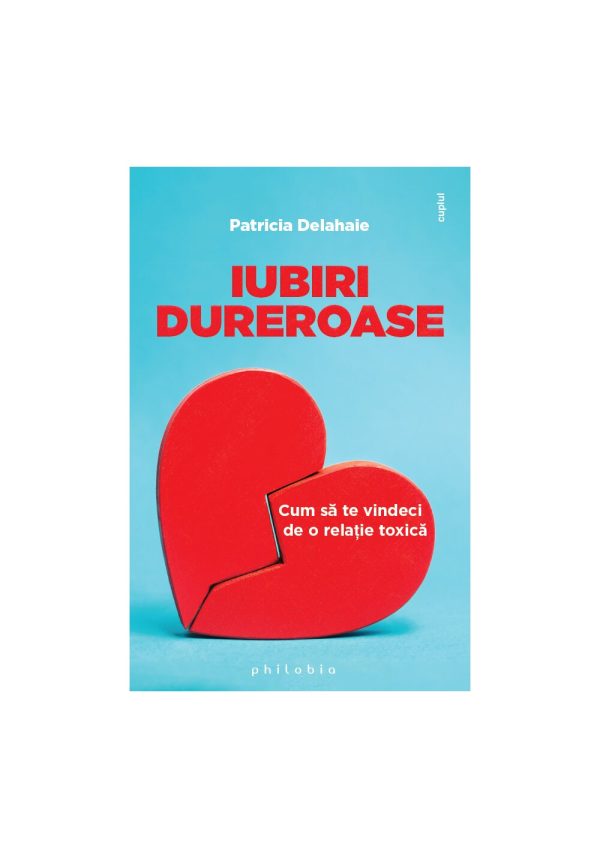 Iubiri dureroase: cum sa te vindeci de o relatie toxica