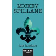 Iute la manie - Mickey Spillane