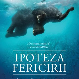 Ipoteza fericirii. Armonia dintre știința modernă și vechea înțelepciune (ebook)