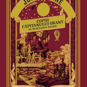 Copiii capitanului Grant. Oceanul Pacific. Volumul 7. Biblioteca Jules Verne