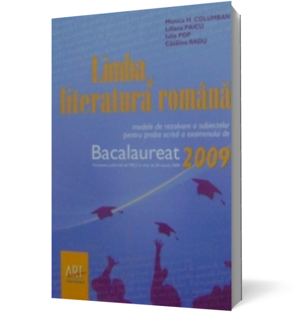 limbarom.3d.png Limba si literatura romana : Modele de rezolvare a subiectelor pentru proba scrisa a examenului de bacalaureat 2009