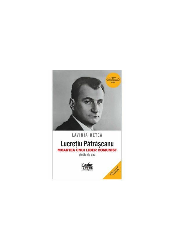 Lucretiu Patrascanu – moartea unui lider comunist. Studiu de caz