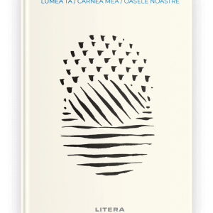 lumea ta / carnea mea / oasele noastre