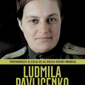 Ludmila Pavlicenko. Volumul 42. Protagonisti ai celui de-al Doilea Razboi Mondial