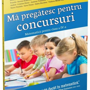 ma-pregatesc-pentru-concursuri-o-matematica-pentru-clasa-a-iv-a-51428-4.jpeg Ma pregatesc pentru concursuri • Matematica pentru clasa a IV-a